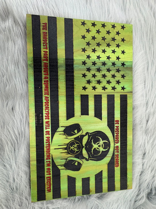 "Be Prepared Not Scared" Zombie Apocalypse CNC Engraved Flag Sign – 9.5” x 16” | $30