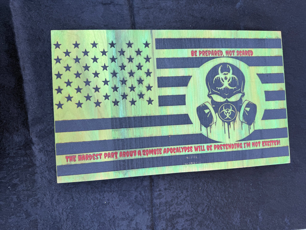 "Be Prepared Not Scared" Zombie Apocalypse CNC Engraved Flag Sign – 9.5” x 16” | $25
