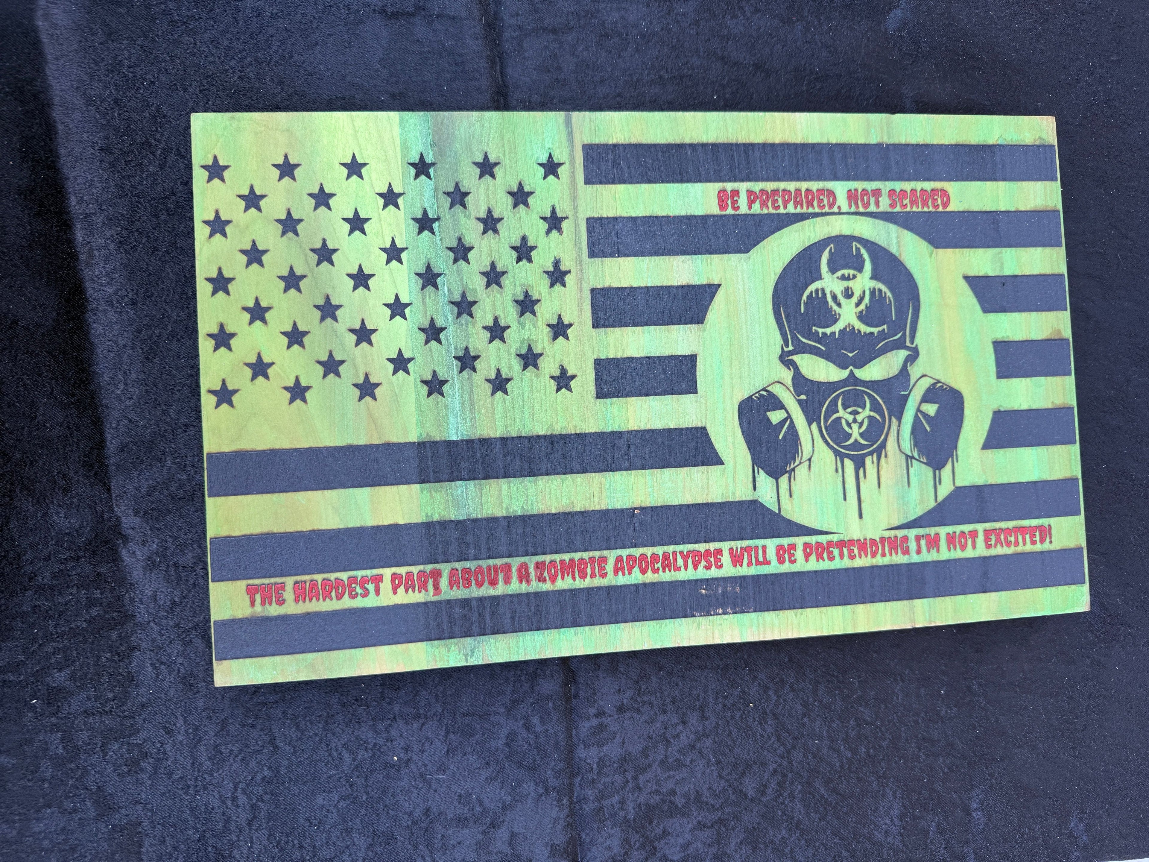 "Be Prepared Not Scared" Zombie Apocalypse CNC Engraved Flag Sign – 9.5” x 16” | $25