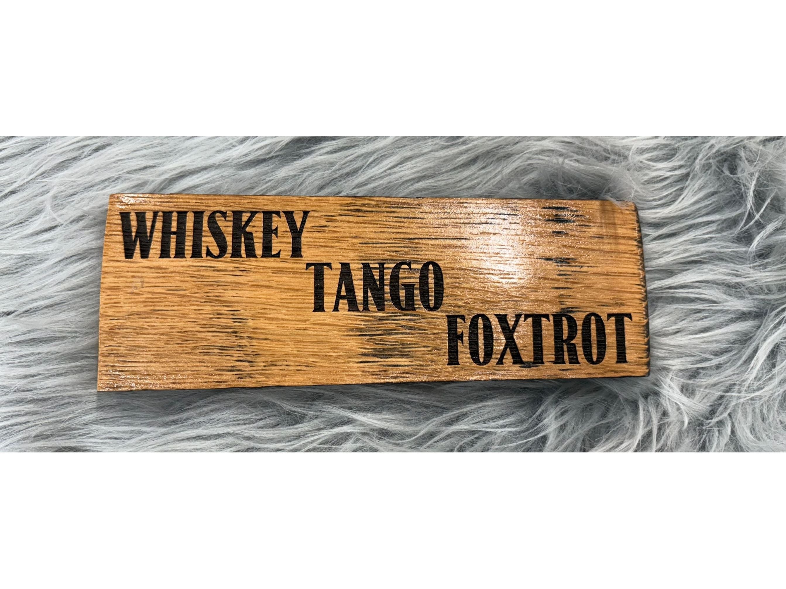 Whiskey Tango Foxtrot Whiskey Barrel Stave Sign | Laser Engraved Rustic Military-Inspired Decor | 8” x 3” | $15