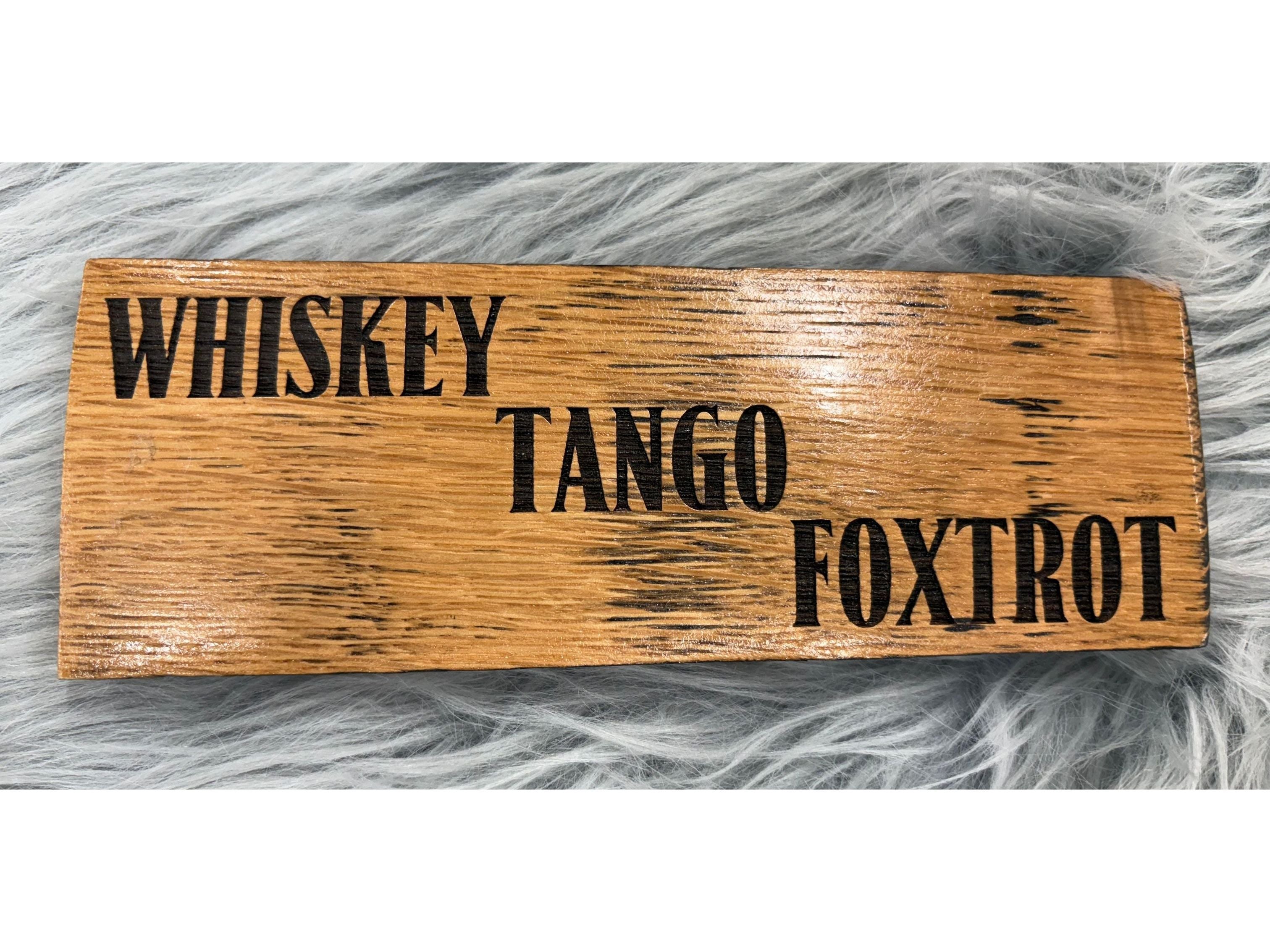 Whiskey Tango Foxtrot Whiskey Barrel Stave Sign | Laser Engraved Rustic Military-Inspired Decor | 8” x 3” | $15
