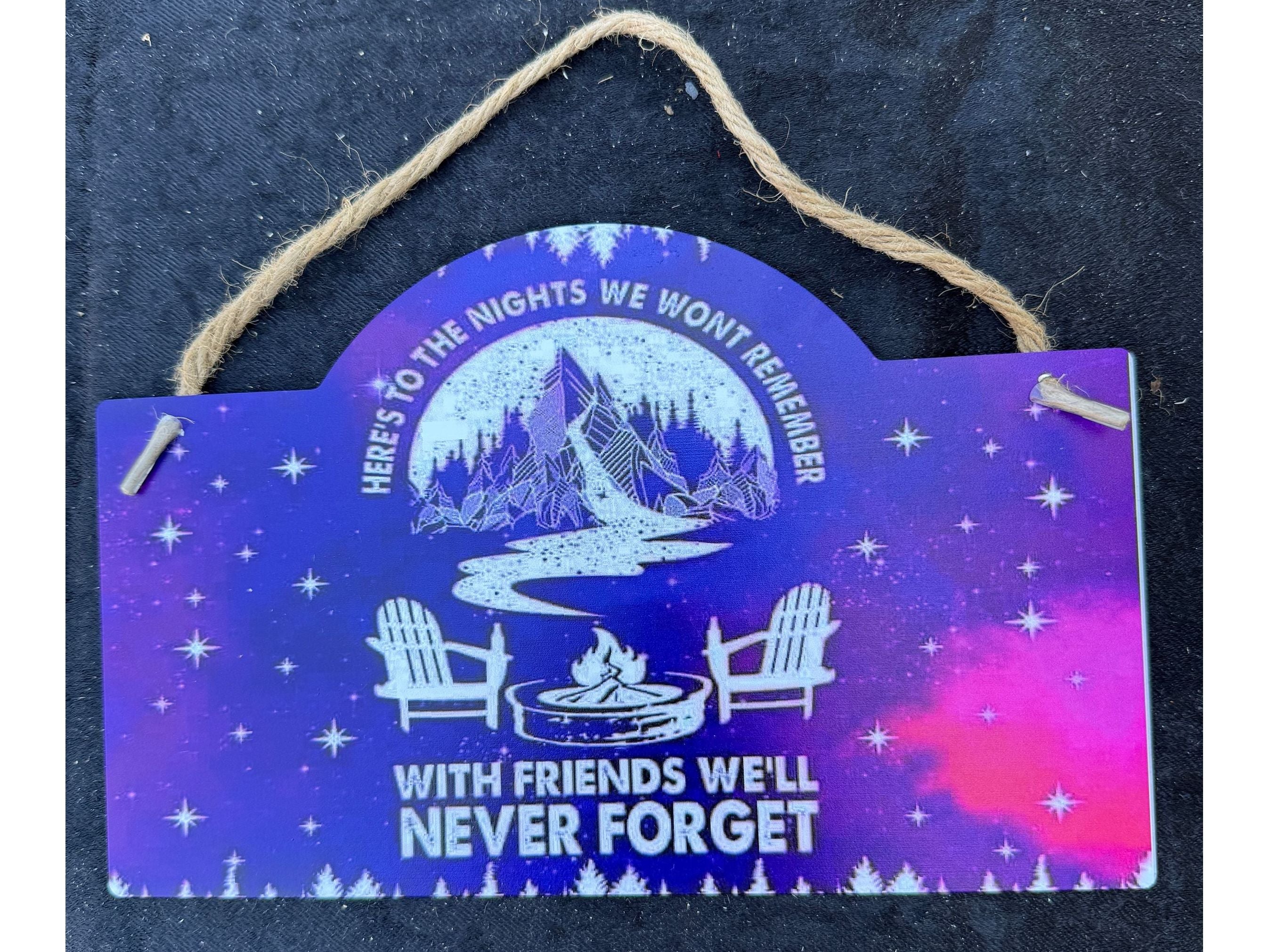 Camping Tin Hanging Sign – “Here’s to the Nights We Won’t Remember, With Friends We’ll Never Forget” Rustic Outdoor Decor