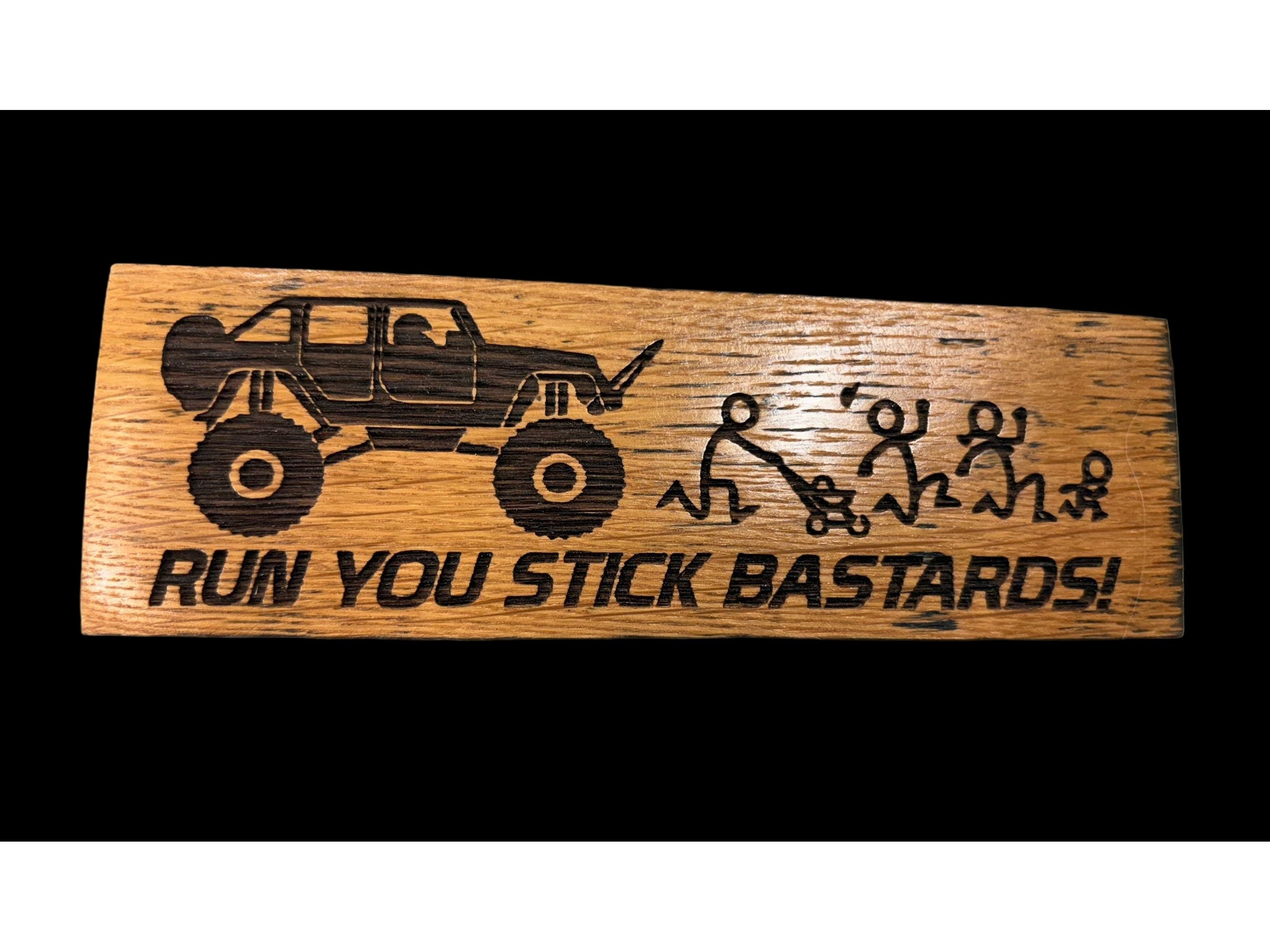 Run You Stick Bastards" Jeep-Themed Whiskey Barrel Stave Sign | Laser Engraved Funny Off-Road Decor | 7” x 2.5” | $15